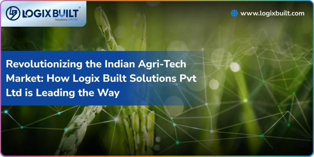 Revolutionizing Indian Agri-Tech Logix Built Solutions Leads the Way