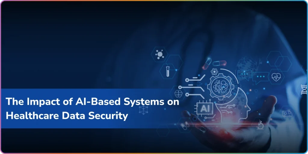 the impact of ai-based systems on healthcare data security