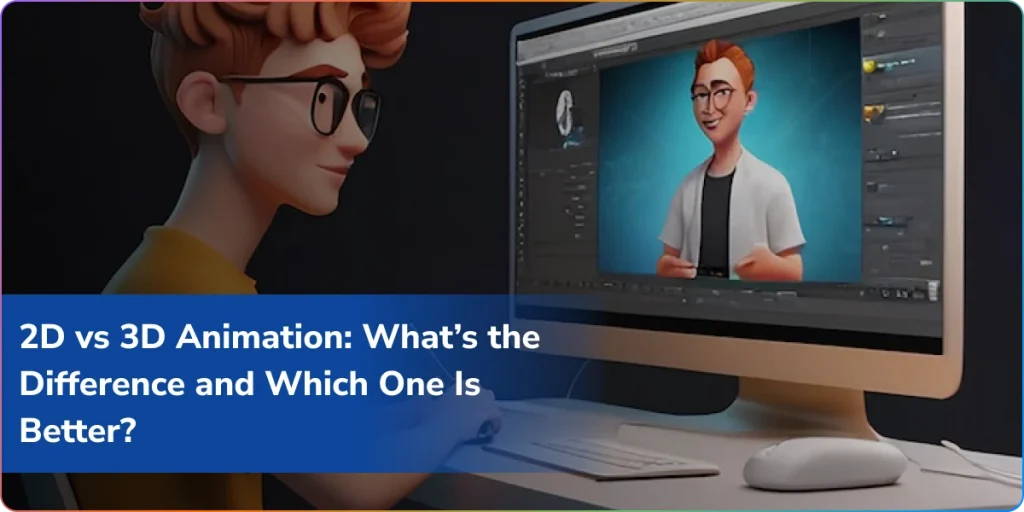 2d vs 3d animation whats the difference and which one is better