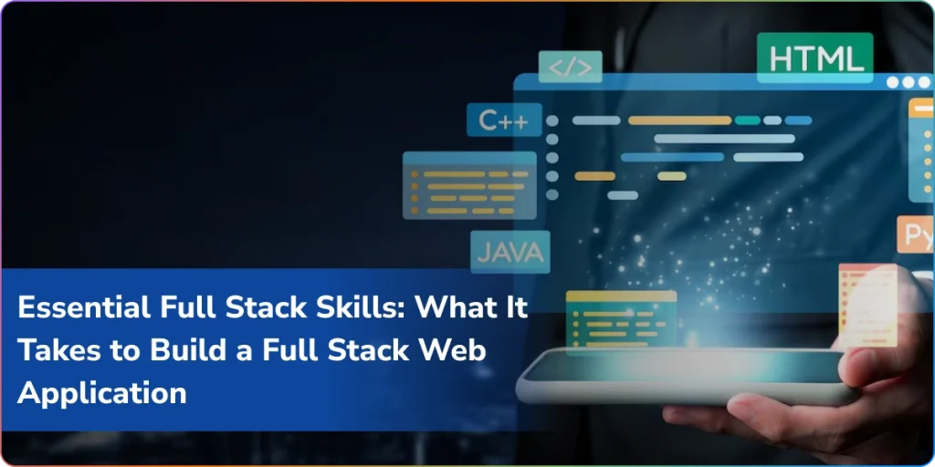 essential full stack skills what it takes to build a full stack web application