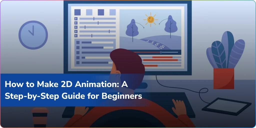 how to make 2d animation a step-by-step guide for beginners