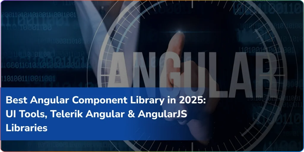 best angular component library in 2025 ui tools telerik angular and angularjs libraries