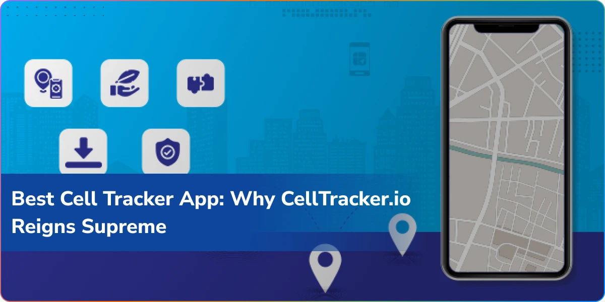 Best Cell Tracker App: Why CellTracker.io Reigns Supreme