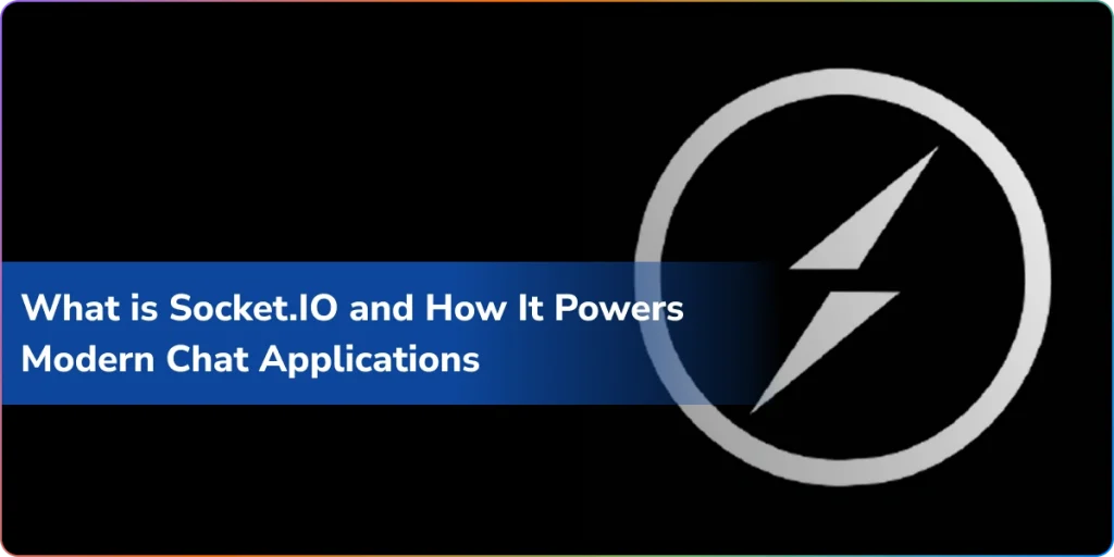 What is Socket.IO and How It Powers Modern Chat Applications