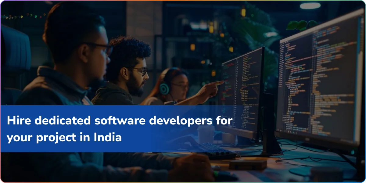 Hire Dedicated Software Developers for Your Project in India