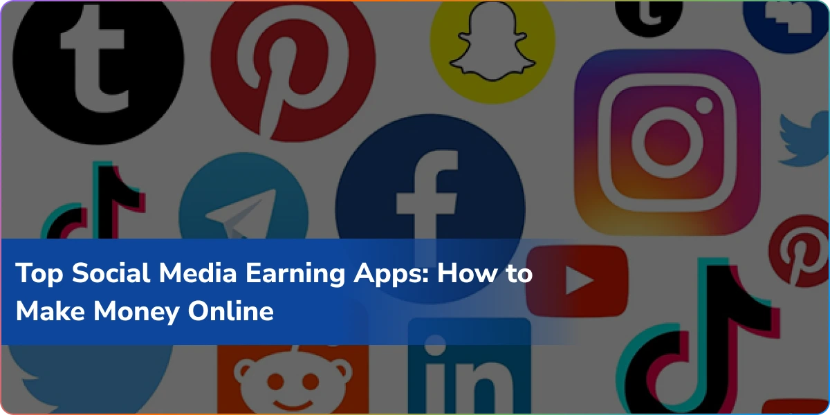 Top Social Media Earning Apps: How to Make Money Online