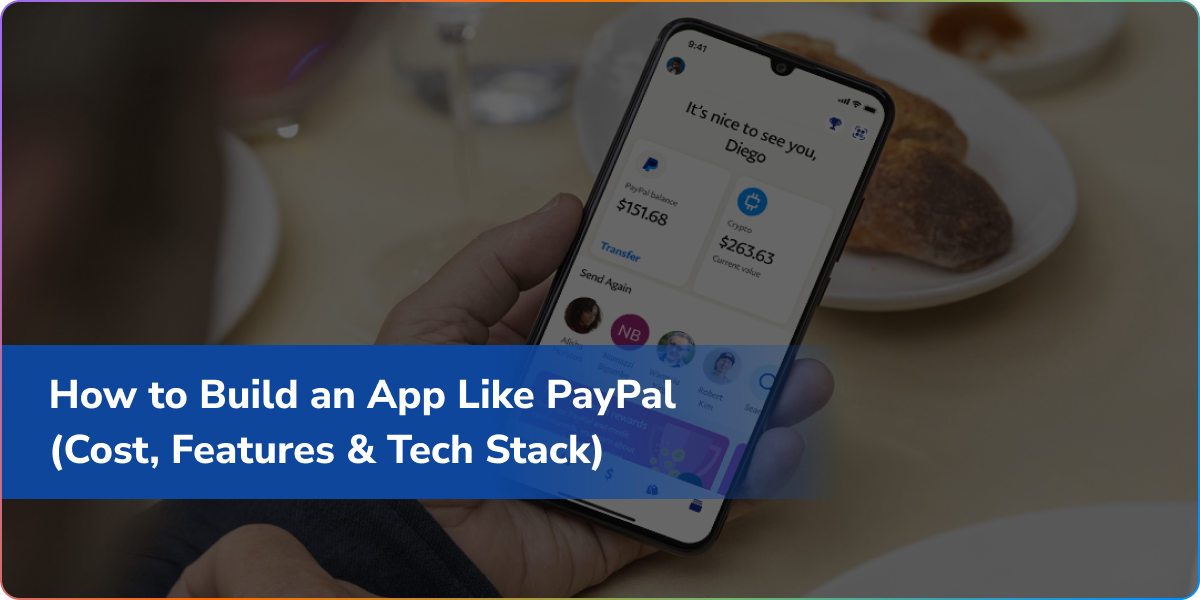How to Build an App Like PayPal (Cost, Features and Tech Stack)