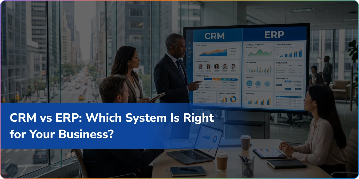 CRM vs ERP: Which System Is Right for Your Business?