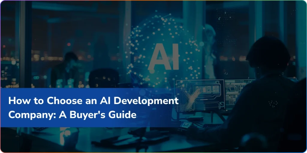 How to Choose an AI Development Company